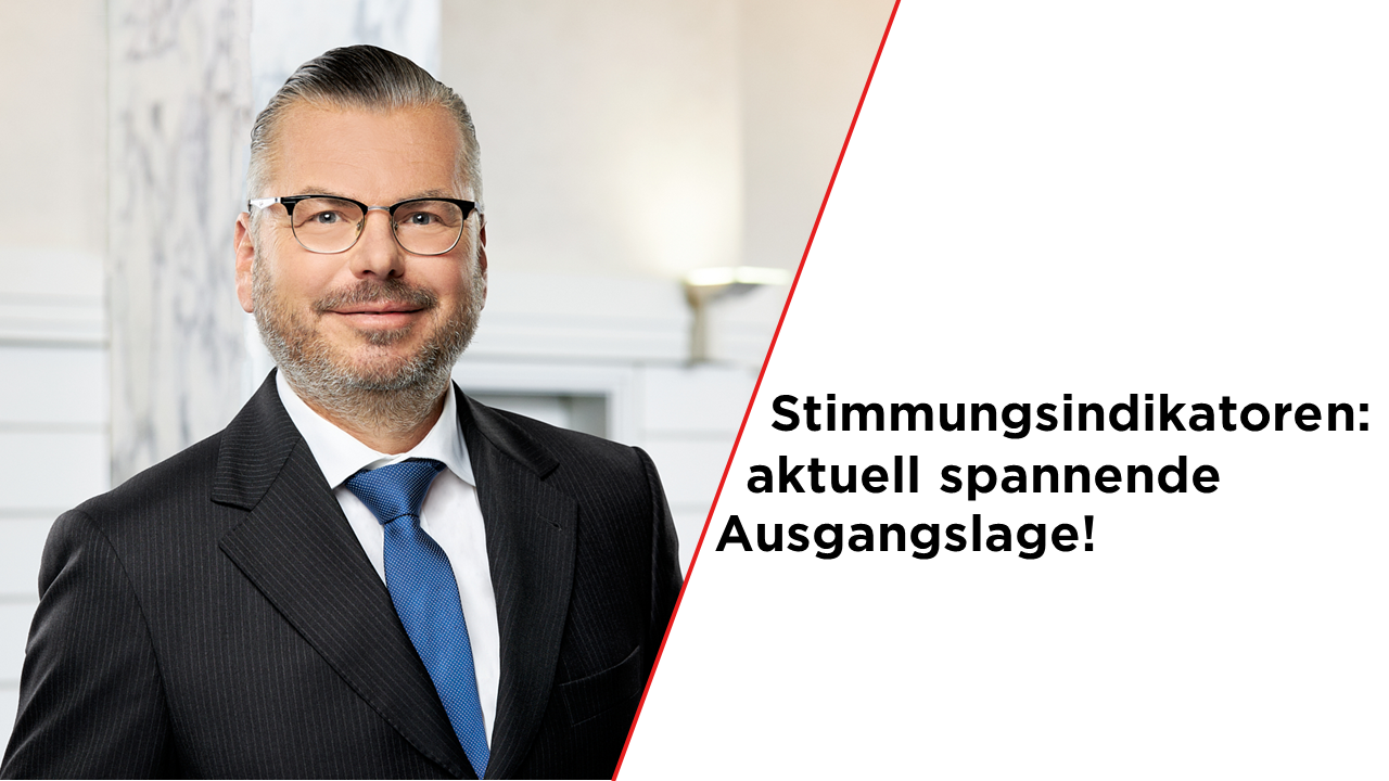 Stimmungsindikatoren: aktuell spannende Ausgangslage!