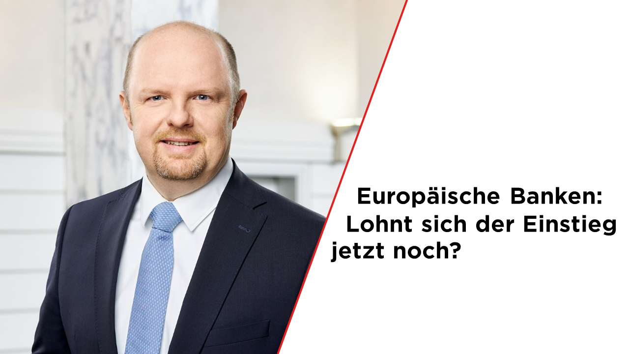 Europäische Banken: Lohnt sich der Einstieg jetzt noch?