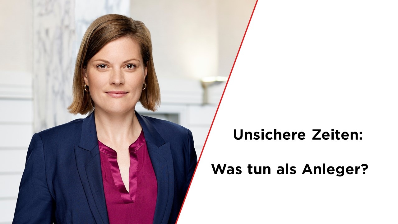 Unsichere Zeiten: Was tun als Anleger?
