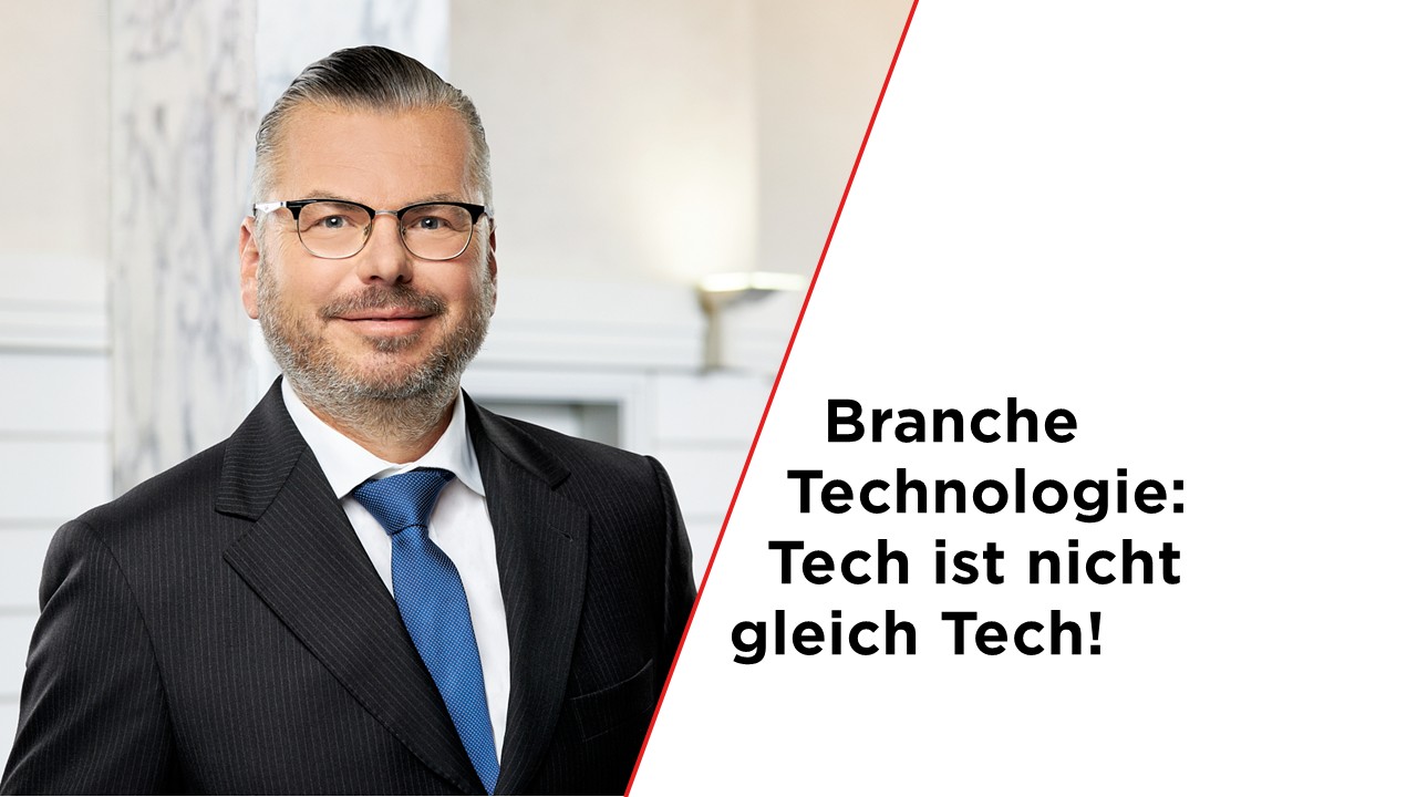 Branche Technologie: Tech ist nicht gleich Tech!